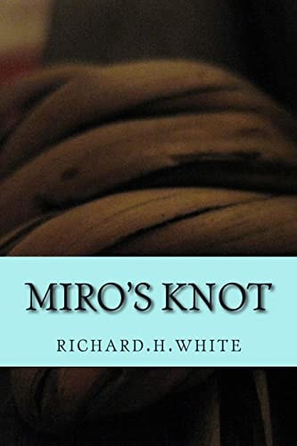 Miro's Knot An Essay in Love
