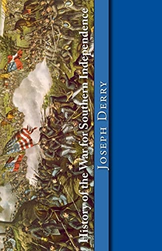 History of the War for Southern Independence The Story of the Confederate States