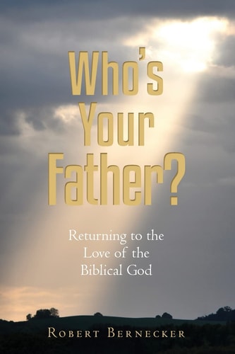 Who's Your Father? Returning to the Love of the Biblical God