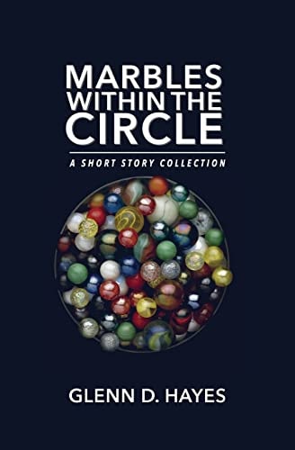 Marbles Within the Circle A Short Story Collection