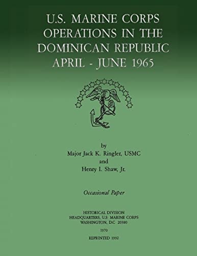 U. S. Marine Corps Operations in the Dominican Republic, April-June 1965