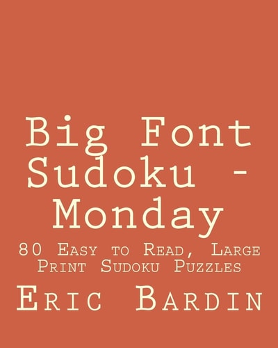 Big Font Sudoku - Monday 80 Easy to Read, Large Print Sudoku Puzzles
