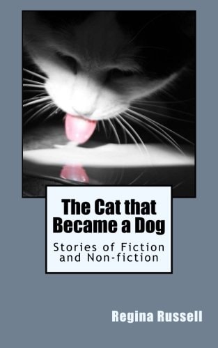 The Cat That Became a Dog Stories of Fiction and Non-Fiction