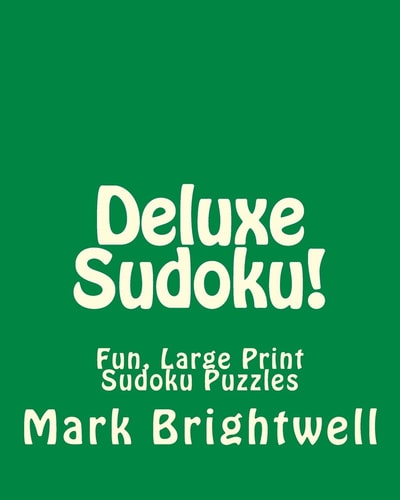 Deluxe Sudoku! Fun, Large Print Sudoku Puzzles