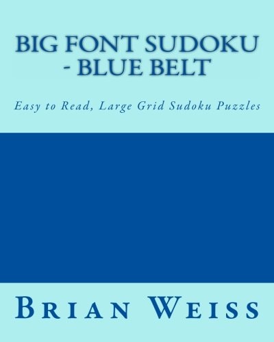 Big Font Sudoku - Blue Belt Easy to Read, Large Grid Sudoku Puzzles