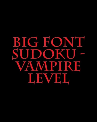 Big Font Sudoku - Vampire Level Fun, Large Grid Sudoku Puzzles