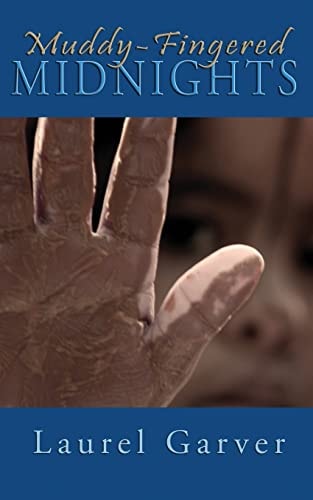 Muddy-Fingered Midnights Poems for Bright Days and Dark Nights of the Soul
