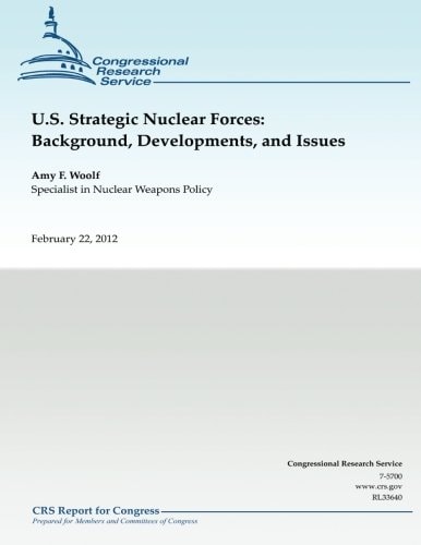 U.S. Strategic Nuclear Forces Background, Developments, and Issues