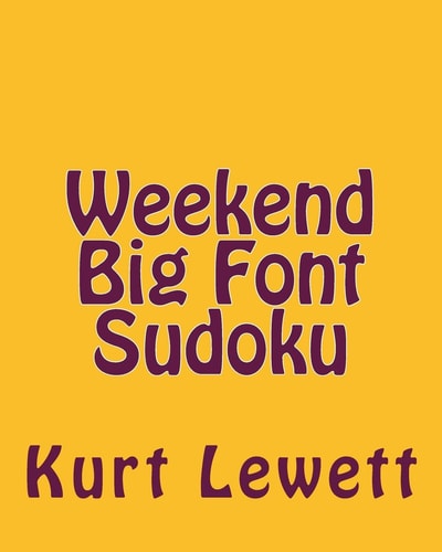 Weekend Big Font Sudoku Easy to Read, Large Grid Sudoku Puzzles