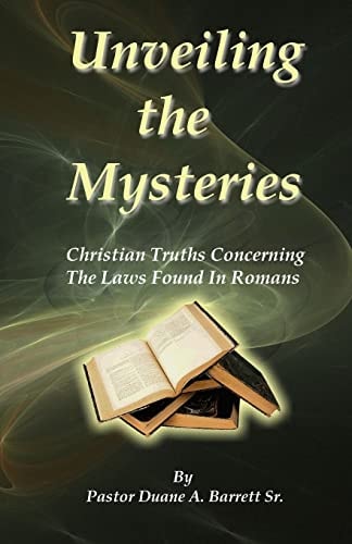 Unveiling the Mysteries Christian Truths Concerning the Laws Found in Romans
