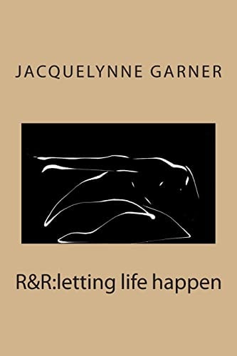 R&r Letting Life Happen