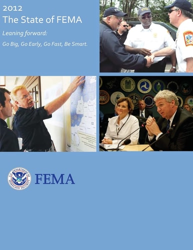 2012 - The State of FEMA Leaning Forward: Go Big, Go Early, Go Fast, Be Smart