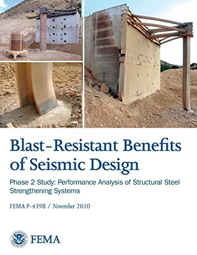 Blast-Resistance Benefits of Seismic Design - Phase 2 Study Performance Analysis of Structural Steel Strengthening Systems (FEMA P-439B / November 2010))