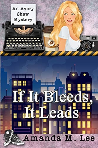 If It Bleeds, It Leads (an Avery Shaw Mystery)