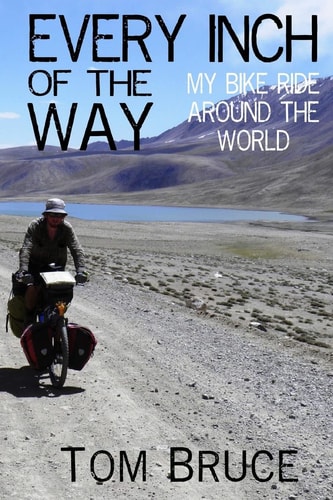 Every Inch of the Way My Bike Ride Around the World