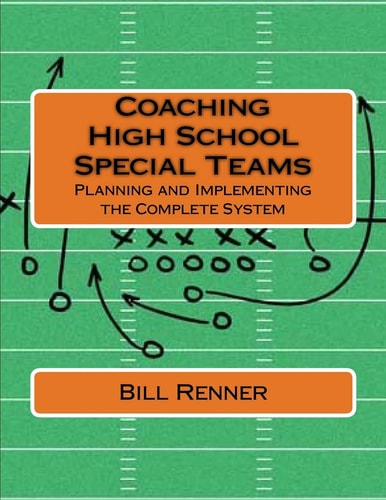 Coaching High School Special Teams Planning and Implementing the Complete System