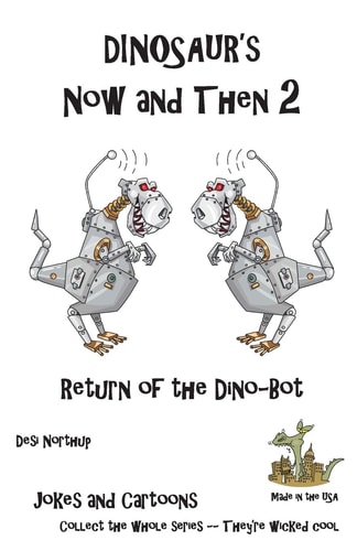 Dinosaur's Now and Then 2 Return of the Dino-Bot in Black + White