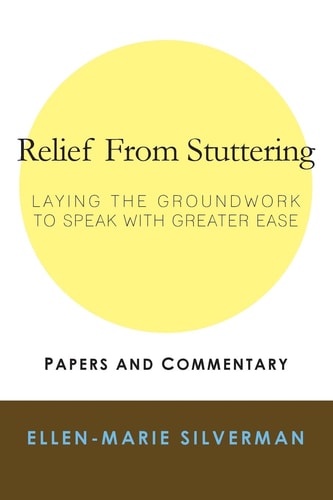 Relief from Stuttering Laying the Groundwork to Speak with Greater Ease