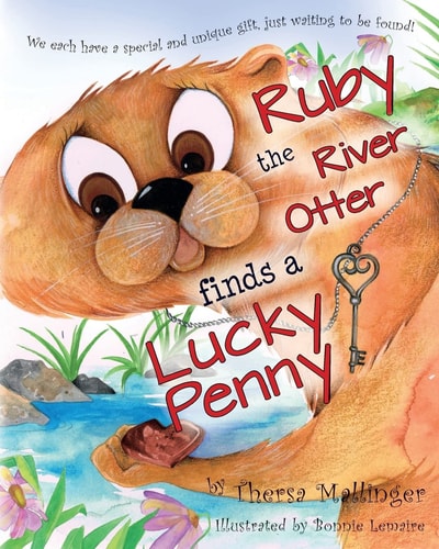 Ruby the River Otter Finds a Lucky Penny We Each Have a Special and Unique Gift, Just Waiting to Be Found!