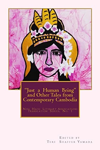 "Just a Human Being" And Other Tales from Contemporary Cambodia