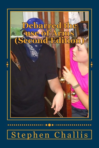 Debarred the Use of Arms (Second Edition) A Warning from The United Kingdom