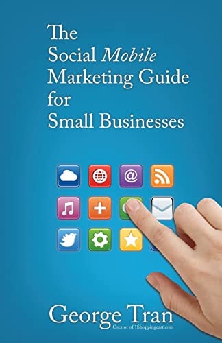 The Social Mobile Marketing Guide for Small Businesses An EASY Guide to Mobile Marketing
