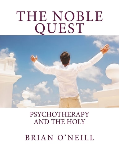 The Noble Quest Psychotherapy and the Holy
