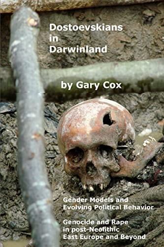 Dostoevskians in Darwinland Gender Models in the Evolution of Political Behavior - The Impact of Rape and Genocide in Post-Neolithic East Europe