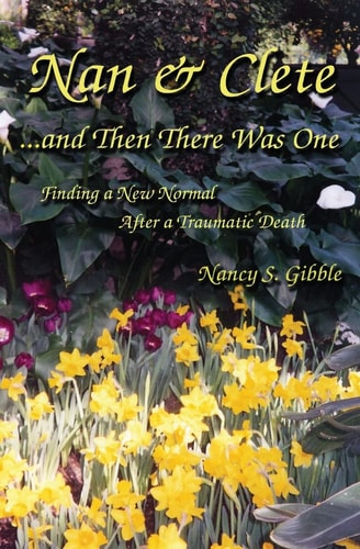Nan and Clete ... and Then There Was One Finding a New Normal After a Traumatic Death