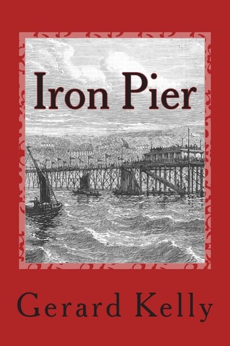 Iron Pier The Isle of Man Takes an Accidental Time Traveller to the Victorian Age.