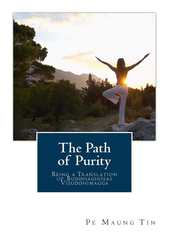 The Path of Purity Being a Translation of Buddhaghosas Visuddhimagga