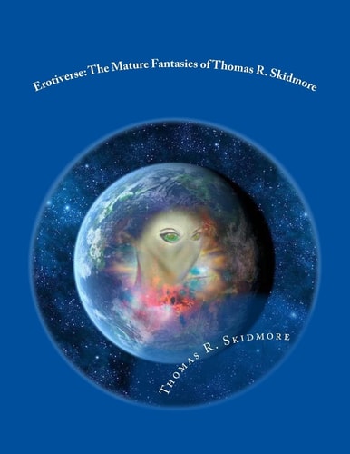 Erotiverse The Mature Fantasies of Thomas R. Skidmore