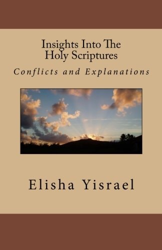 Insights Into The Holy Scriptures Conflicts and Explanations