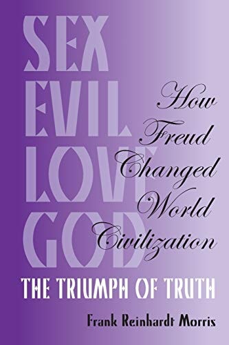 How Freud Changed World Civilization The Triumph of Truth