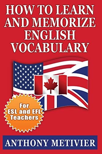 How to Learn and Memorize English Vocabulary ... Using a Memory Palace Specifically Designed for the English Language (Special Edition for ESL Teachers)