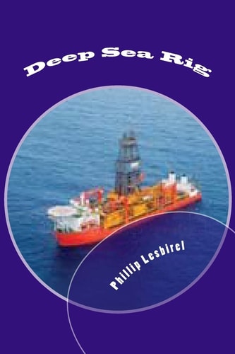 Deep Sea Rig The Fight to Stave Off a Catastophic Event