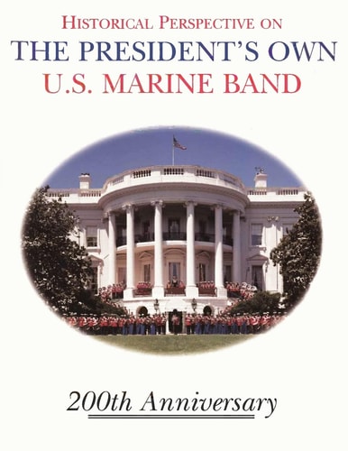 Historical Perspective and the President's Own U.S. Marine Band 200th Anniversary