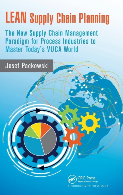 LEAN Supply Chain Planning: The New Supply Chain Management Paradigm for Process Industries to Master Todays VUCA World