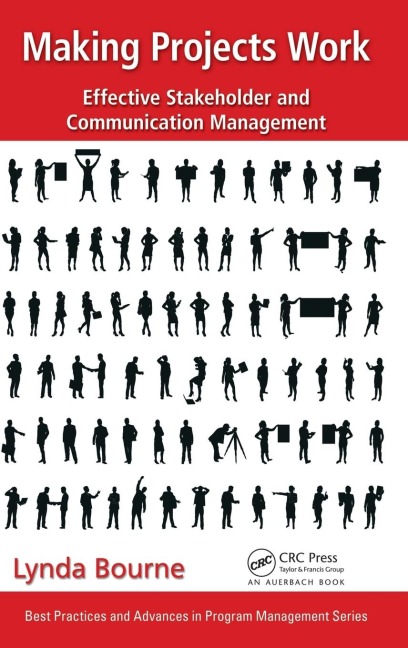 Making Projects Work: Effective Stakeholder and Communication Management