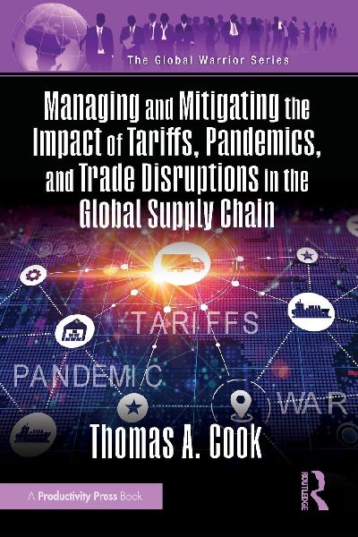 Managing and Mitigating the Impact of Tariffs, Pandemics, and Trade Disruptions in the Global Supply Chain