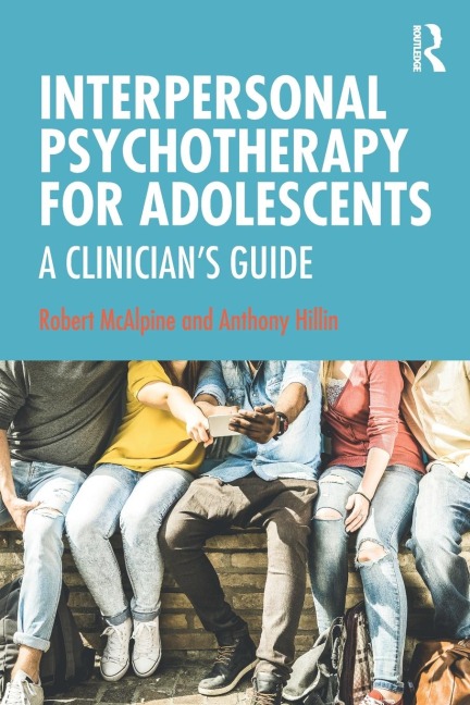 Interpersonal Psychotherapy for Adolescents: A Clinicians Guide