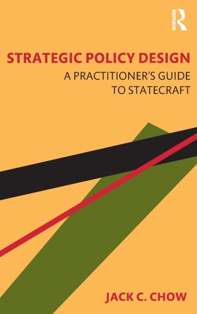 Strategic Policy Design: A Practitioners Guide to Statecraft