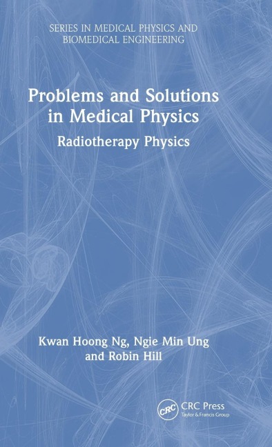 Problems and Solutions in Medical Physics: Radiotherapy Physics
