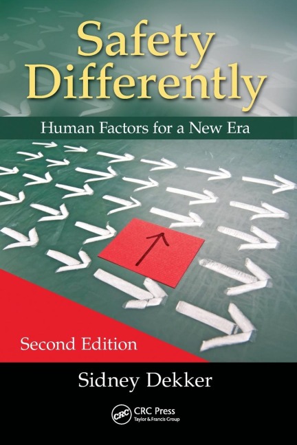 Safety Differently: Human Factors for a New Era, Second Edition