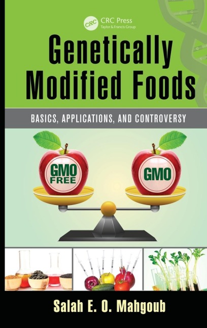 Genetically Modified Foods: Basics, Applications, and Controversy