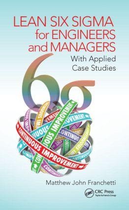 Lean Six SIGMA for Engineers and Managers: With Applied Case Studies