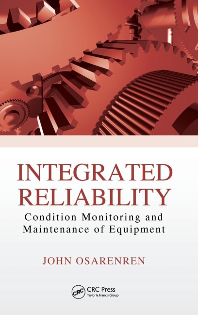 Integrated Reliability: Condition Monitoring and Maintenance of Equipment