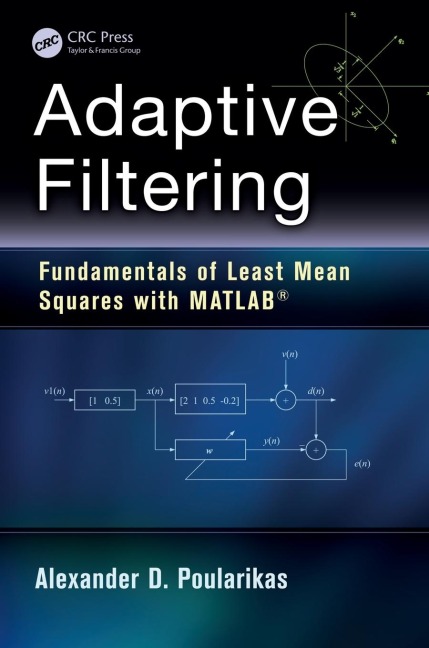 Adaptive Filtering: Fundamentals of Least Mean Squares with MATLAB®