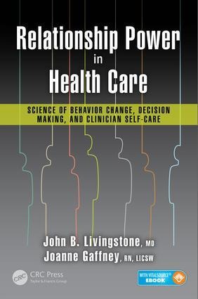 Relationship Power in Health Care: Science of Behavior Change, Decision Making, and Clinician Self-Care