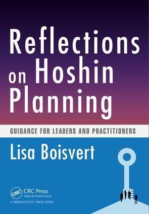 Reflections on Hoshin Planning: Guidance for Leaders and Practitioners